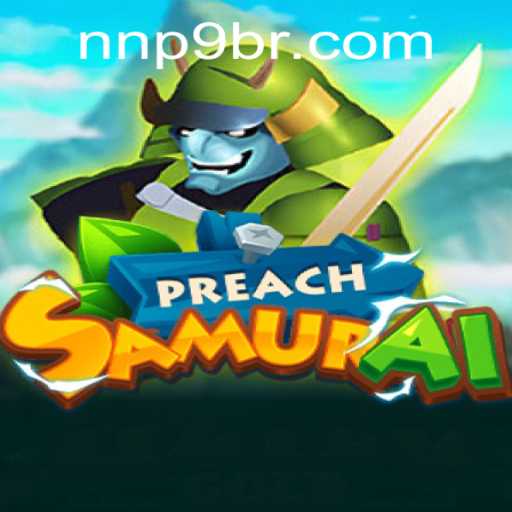 Unveiling the Intricacies of PreachSamurai: A Deep Dive into the Game with NNP9