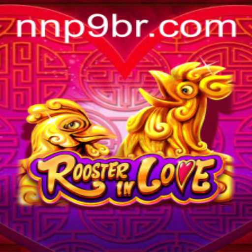 Exploring the World of RoosterInLove: A Fascinating Gaming Experience with NNP9